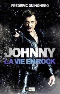 Frédéric Quinonero sort Johnny, la Vie en Rock. Publié le 30/10/14. Paris